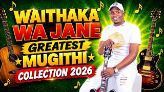 WAITHAKA WA JANE – GREATEST MUGITHI COLLECTION 2026
