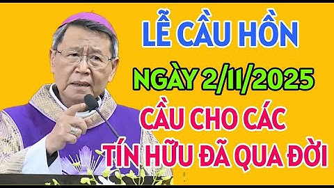 LỄ CẦU HỒN - CẦU CHO CÁC TÍN HỮ ĐÃ QUA ĐỜI . NGÀY 2/11/2025 | ĐỨC CHA KHẢM GIẢNG MỚI NHẤT