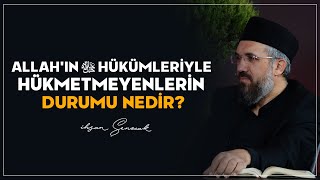 Allah'ın ﷻ Hükümleriyle Hükmetmeyenlerin Durumu Nedir?