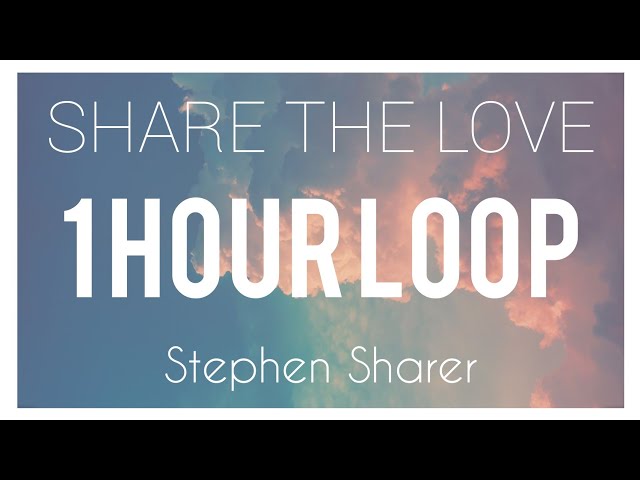 Stephen Sharer - Share The Love | 1 HOUR LOOP class=