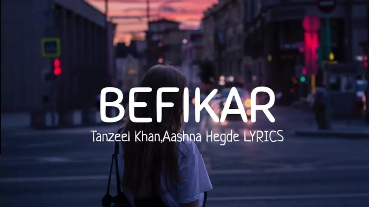 Befikar Lyrics   Tanzeel Khan  Aashna Hegde