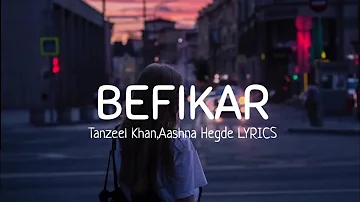 Befikar (Lyrics) - Tanzeel Khan | Aashna Hegde