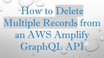 How to Delete Multiple Records from an AWS Amplify GraphQL API