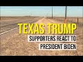 TEXAS TRUMP SUPPORTERS REACT TO PRESIDENT BIDEN