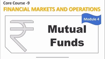 Intro to Mutual Funds (4th Module- Financial Market and Operations)
