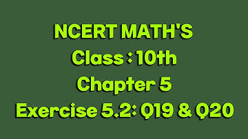 Class 10 NCERT Maths | Chapter 5: Arithmetic Progressions | Exercise 5.2 | Questions 19 and 20