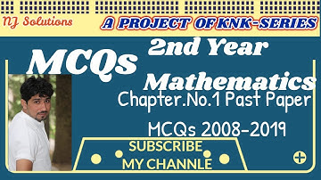 MATHEMATICS INTER PART-II Multiple Choice Questions of Chapter No 1 Past Papers 2008 to 2019