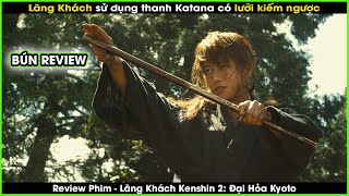 Lãng khách sử dụng thanh kiếm có lưỡi ngược - REVIEW PHIM: Lãng khách Kenshin 2: Đại Hỏa Kyoto