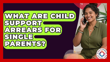 What Are Child Support Arrears For Single Parents? - Single Parent Support Hub