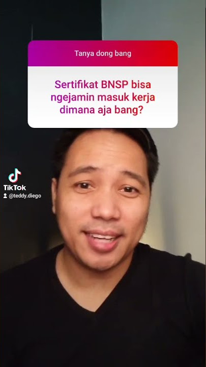 Sertifikat BNSP bisa jamin masuk kerja dmna ?