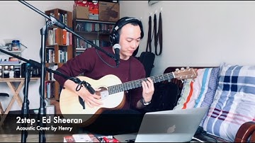 2step - Ed Sheeran (Acoustic Cover by Henry)