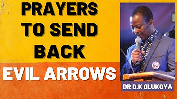 Send back Evil Arrows - Dr Olukoya