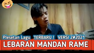 Lebaran Mandan Rame.plesetan lagu.Lebaran Ora Rame versi 2.Terbaru 2021