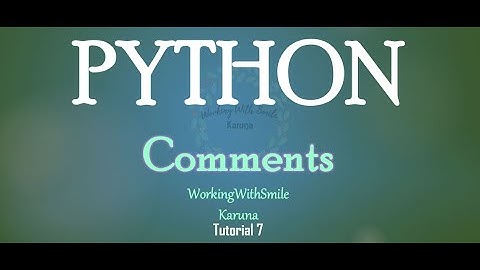 Tutorial 7: Comments in Python Programming Language