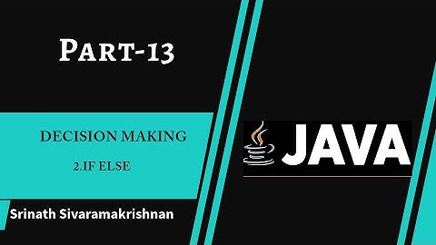 if else  - explained in java -Srinath Sivaramakrishnan