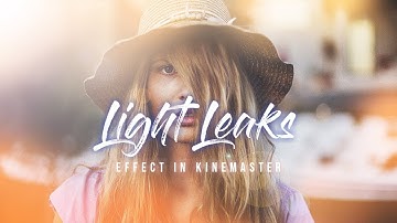 LIGHT LEAK EFFECT | Kinemaster Tutorial