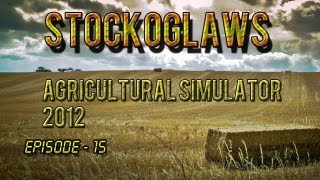 Lets Play Agricultural Simulator 2012 - Ep 015