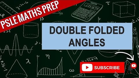 Double Folded Angles, Henry Park SA1 2021 | Learn Problem Sums | PSLE MATHS PREP