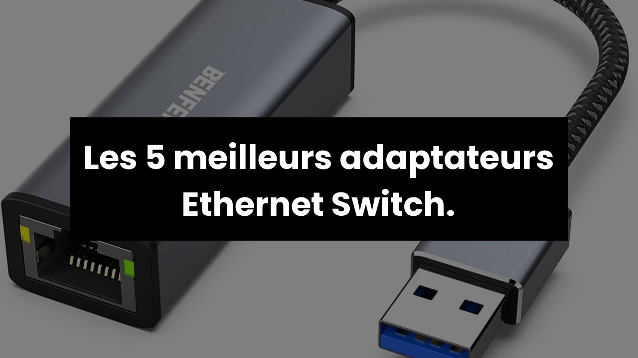 ADAPTATEUR ETHERNET SWITCH: Les 5 meilleurs adaptateurs Ethernet Switch. ✓  