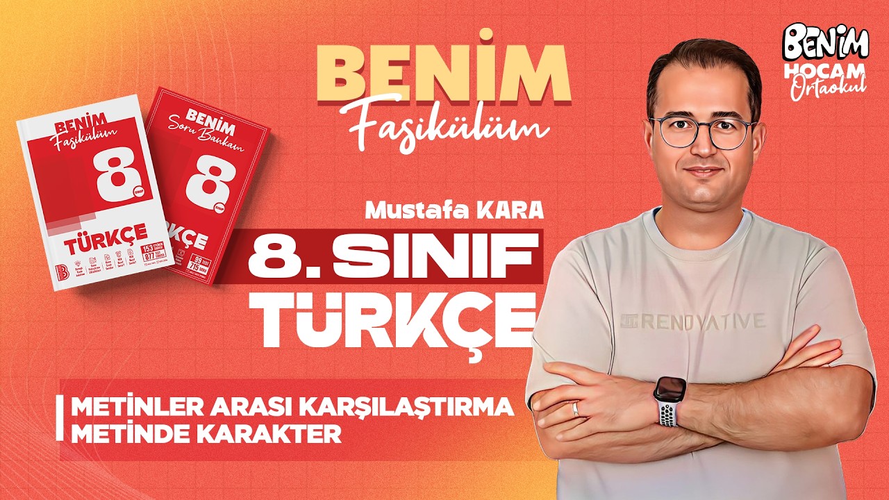 24) 8.Sınıf - Türkçe - Metinler Arası Karşılaştırma - Metinde Karakter - Mustafa KARA - 2026