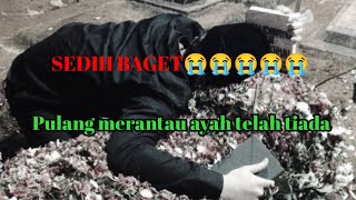 PENYESALAN ANAK RANTAU#Pulang merantau ayah telah tiada//#musikalisasi puisi sedih