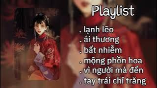 [Playlist] Nhạc trung - nhạc OST phim trung - lạnh lẽo, ái thương, bất nhiễm, mộng phồn hoa,.... #xh