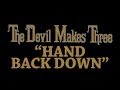 The Devil Makes Three - Hand Back Down [Audio Stream]