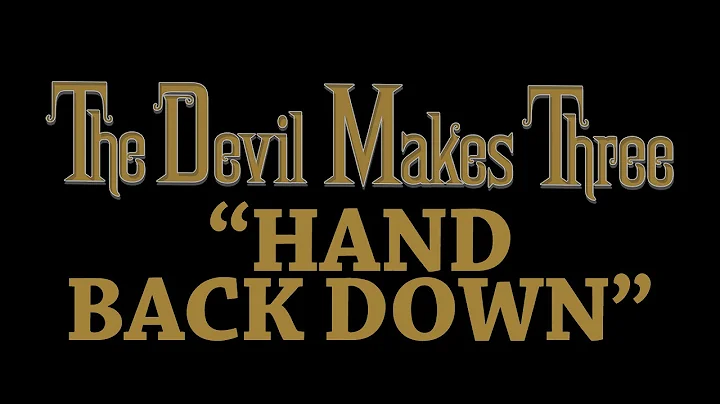 The Devil Makes Three - Hand Back Down [Audio Stream]