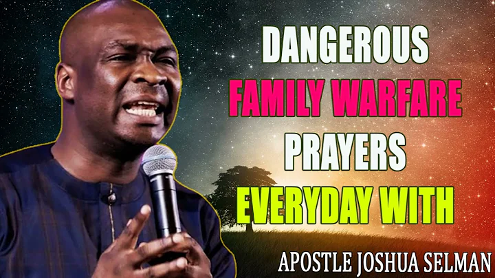 DANGEROUS FAMILY WARFARE PRAYERS EVERYDAY WITH APOSTLE JOSHUA SELMAN