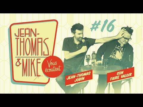 #16 - Jean-Thomas et Mike Vous Écoutent