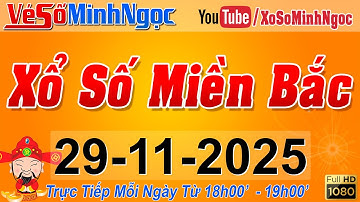 XSMB Minh Ngọc - Trực tiếp Xổ Số Miền Bắc - KQXS Miền Bắc ngày 29/11/2025, KQXS Thủ Đô, XS MinhNgoc