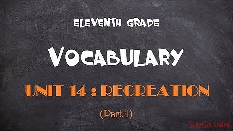 Học tốt tiếng Anh lớp 11 - Unit 14 Recreation - Phần 1 (Reading & Speaking)