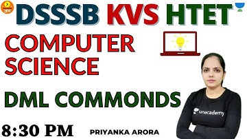 DML Commonds | Computer Science | Target DSSSB/KVS/ALLTET 2021 | Priyanka Arora