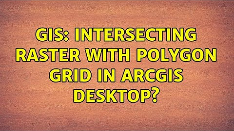 GIS: Intersecting raster with polygon grid in ArcGIS Desktop?