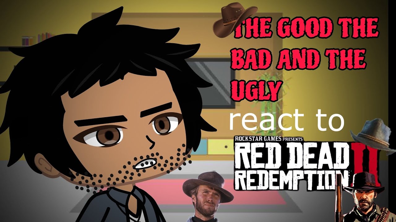 The good the bad and the ugly reacts to Red Dead Redemption II ...