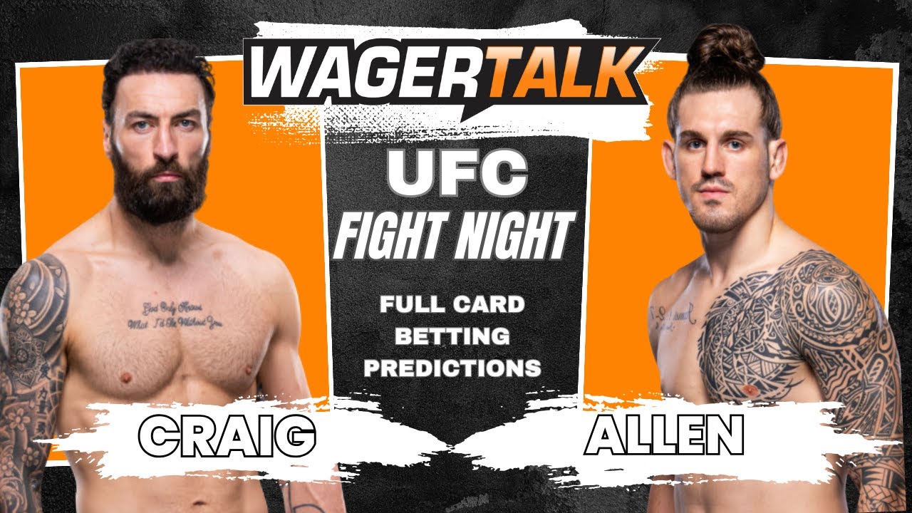 UFC Fight Night: Brendan Allen v Paul Craig Every Fight Breakdown - Bets, Tips, Predictions, Odds