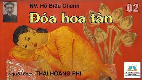 ĐÓA HOA TÀN. Tập 02. Tác giả NV. Hồ Biểu Chánh. Người đọc: Thái Hoàng Phi