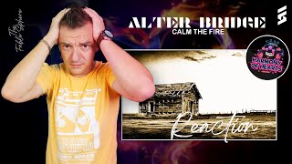 IT'S TIME TO CALM THE FIRE!! Alter Bridge - Calm The Fire (Reaction)