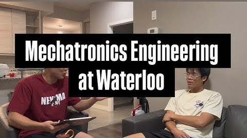 Mechatronics Engineering - University of Waterloo Ep 2