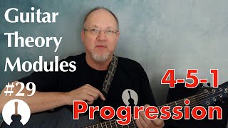 Guitar Theory Module 29: 4-5-1 Progression