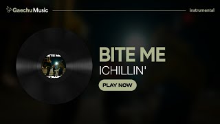 ICHILLIN' - BITE ME ⟨ Clean Instrumental ⟩