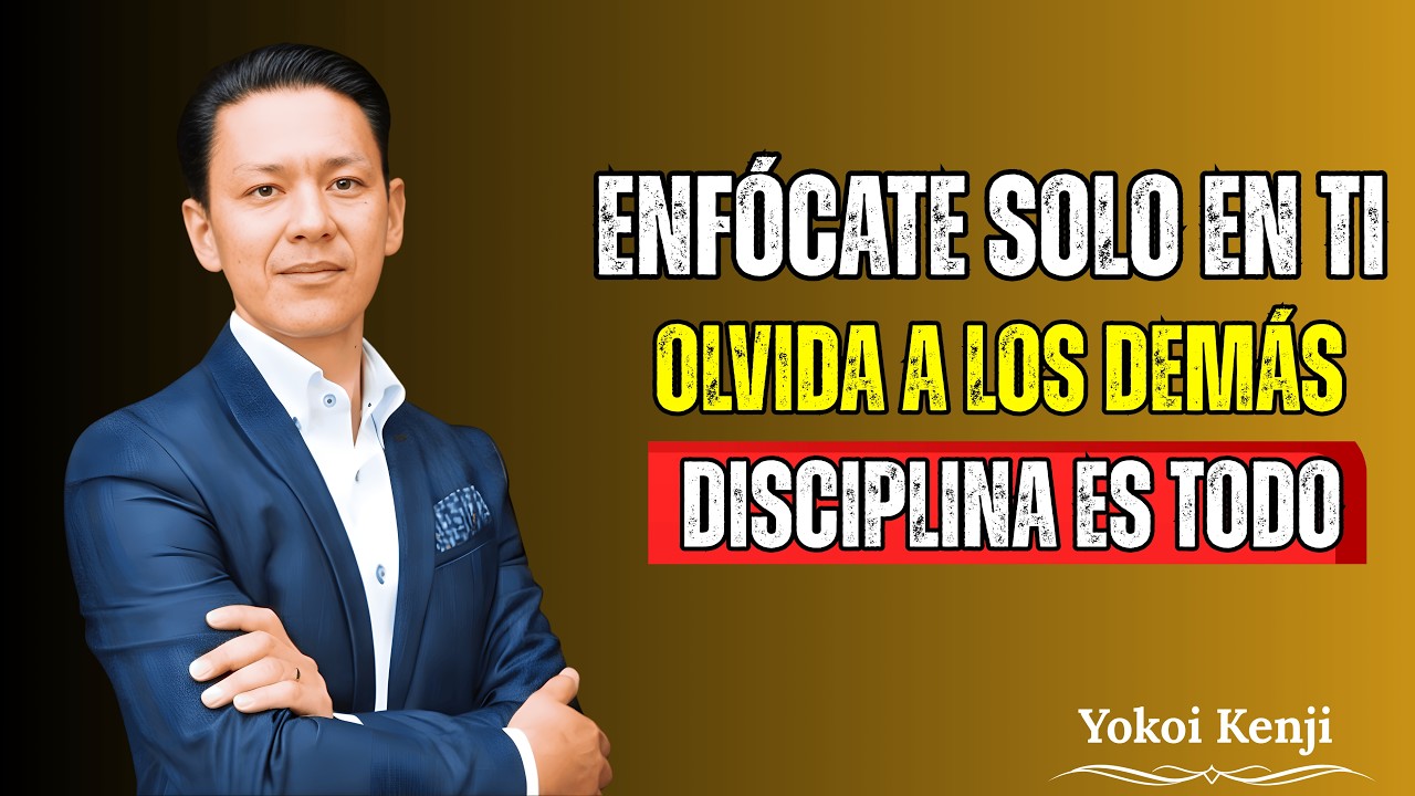 ENFÓCATE SOLO EN TI y olvida a los demás   Yokoi Kenji   Motivación y Disciplina Personal