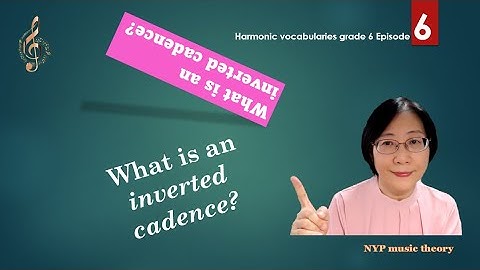 What is an inverted cadence? | music theory | Harmonic vocabularies grade 6 Episode 6 什么是转位终止式？