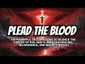 The Blood Of Jesus Speaks On Your Behalf Nothing Can Stand Against You | Prayer Of Protection