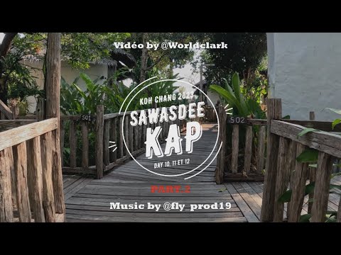 Koh Chang, THAILAND "SAWASDEE KAP DAY 10, 11 and 12 Part 2"
