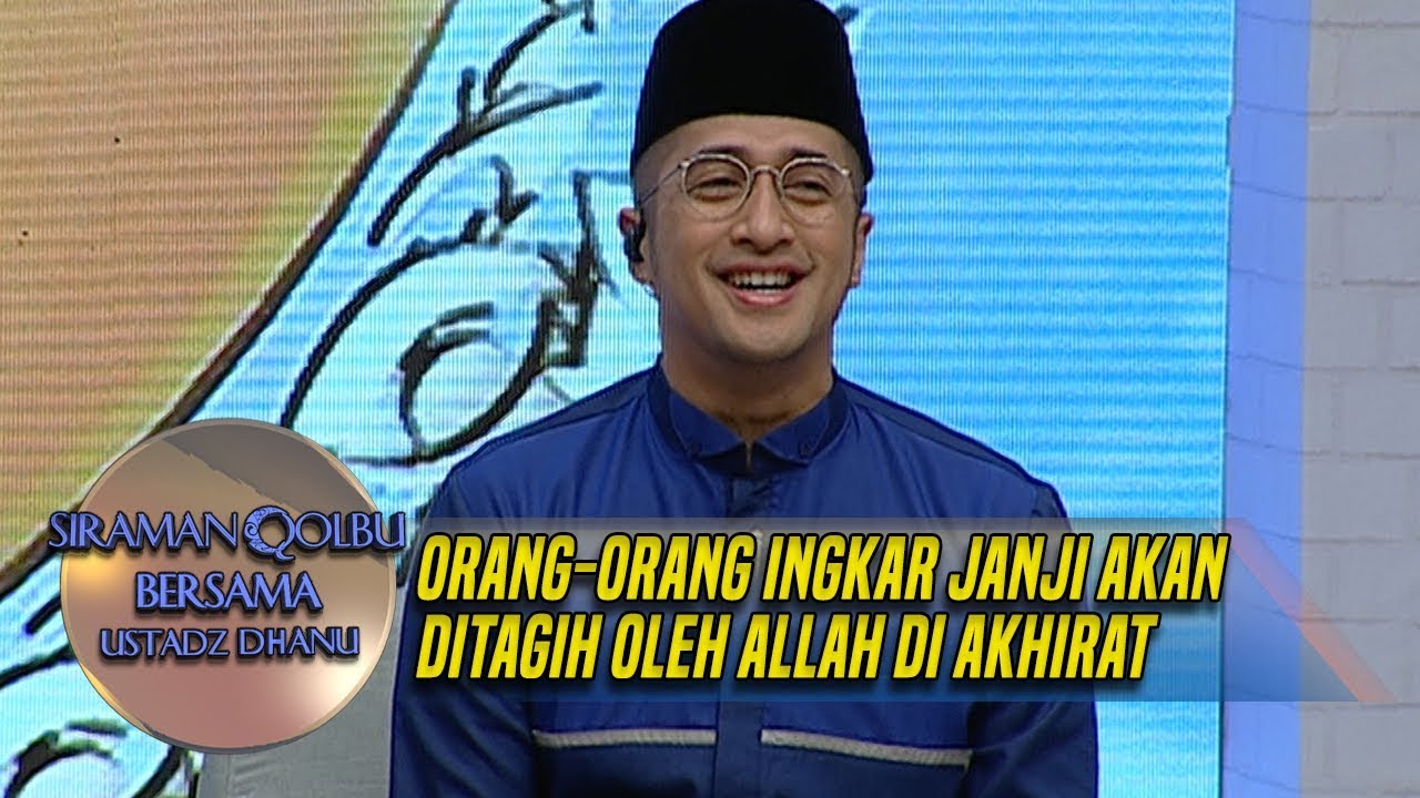 Orang orang Ingkar Janji Akan Ditagih Oleh Allah Di Akhirat - Siraman