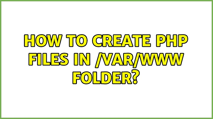 How to create php files in /var/www folder?