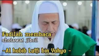 Al habib Lutfi bin Yahya Fadilah membaca sholawat jibril#2022