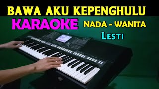 BAWA AKU KEPENGHULU - Lesti | KARAOKE Nada Wanita, HD