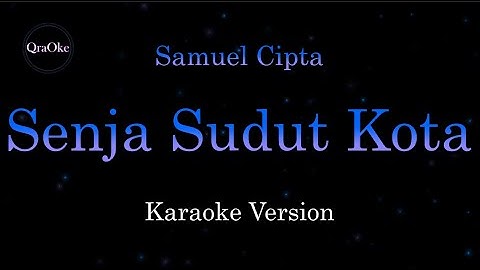 Samuel Cipta - Senja Sudut Kota (Karaoke Version by QraOke)